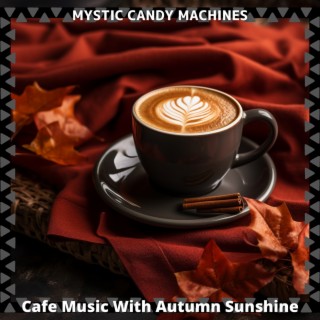 Cafe Music with Autumn Sunshine