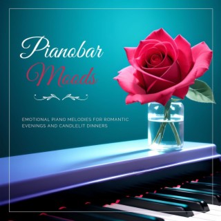 Pianobar Moods: Emotional Piano Melodies for Romantic Evenings and Candlelit Dinners