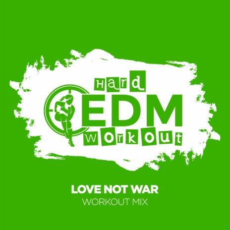 Love Not War (Workout Mix Edit 140 bpm) | Boomplay Music