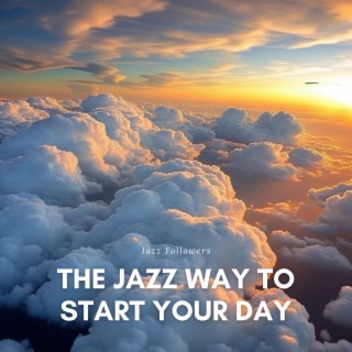 The Jazz Way to Start Your Day
