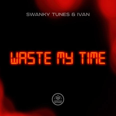 Waste My Time ft. IVAN | Boomplay Music