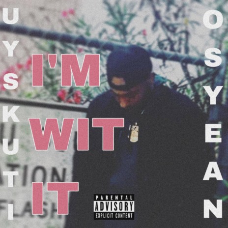 I'm Wit It ft. OsyeaN | Boomplay Music