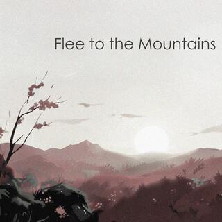 Flee to the Mountains