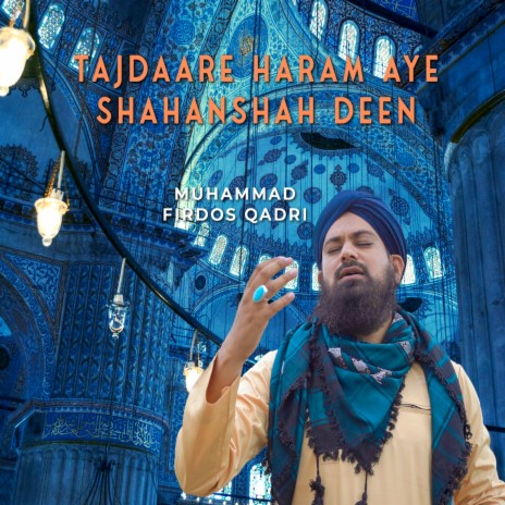 Tajdaare Haram Aye Shahanshah Deen | Boomplay Music