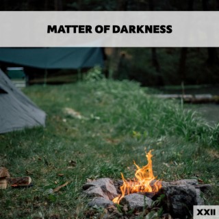 Matter Of Darkness XXII