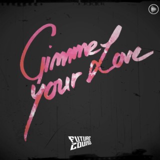 Gimme Your Love