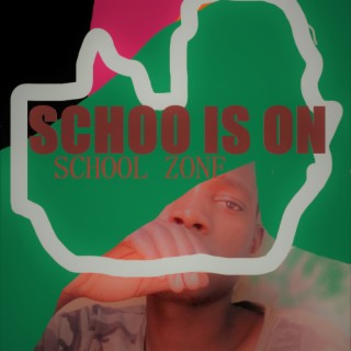 SCHOOL IS ON(SCHOOLZONE)