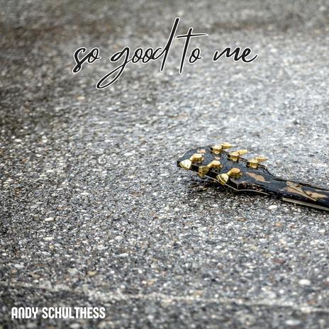 So Good To Me | Boomplay Music