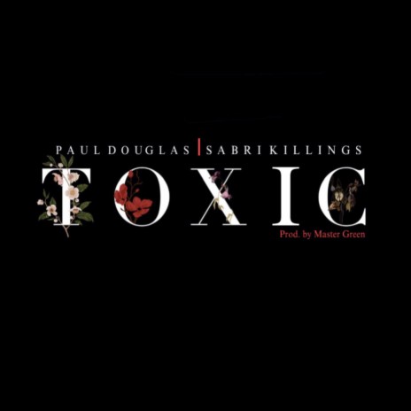 Toxic ft. Sabri Killings | Boomplay Music