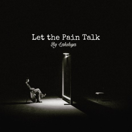 Let The Pain Talk | Boomplay Music