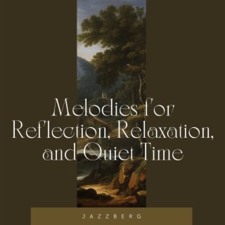 Melodies for Reflection, Relaxation, and Quiet Time