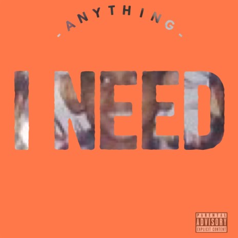 Anything I Need | Boomplay Music
