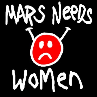 MARS NEEDS WOMEN (Remix)