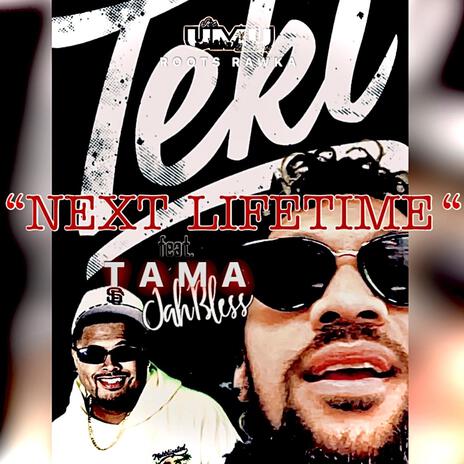 Next Lifetime ft. Tama JahBless | Boomplay Music