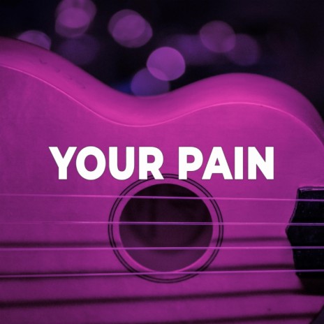 Your Pain