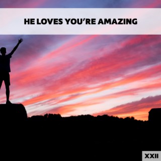 He Loves You XXII