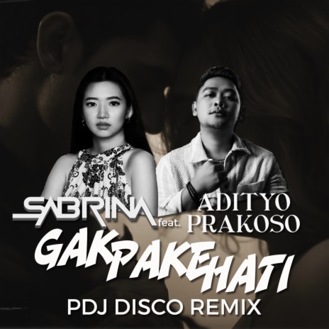 Gak Pake Hati (Pdj Disco Remix) ft. Adityo Prakoso | Boomplay Music