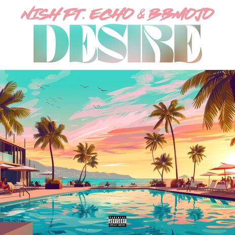 Desire ft. ECHO & BBMojo | Boomplay Music