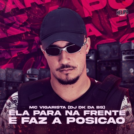 Ela para na Frente e Faz a Posição ft. DJ DK DA BS | Boomplay Music