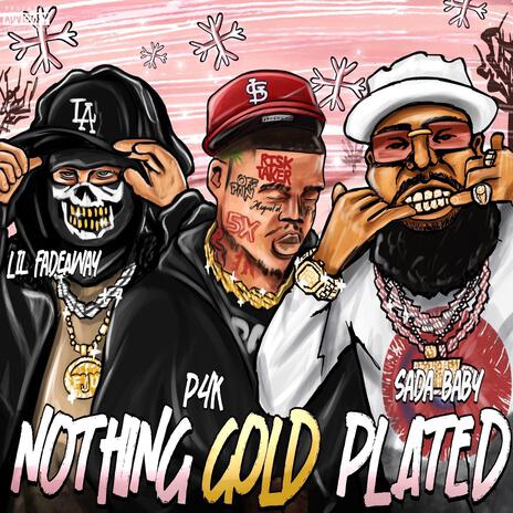 Nothing Gold Plated ft. Sada Baby & P4k | Boomplay Music