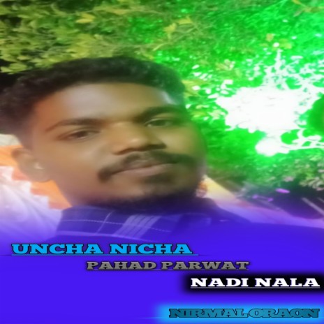 UNCHA NICHA PAHAD PARWAT NADI NALA | Boomplay Music