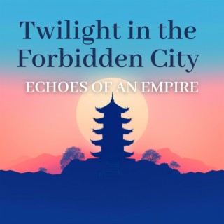 Twilight in the Forbidden City: Echoes of an Empire