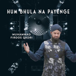 Hum Bhula Na Payenge