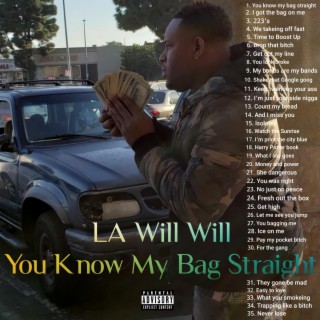 L A Will Will You know my bag straight