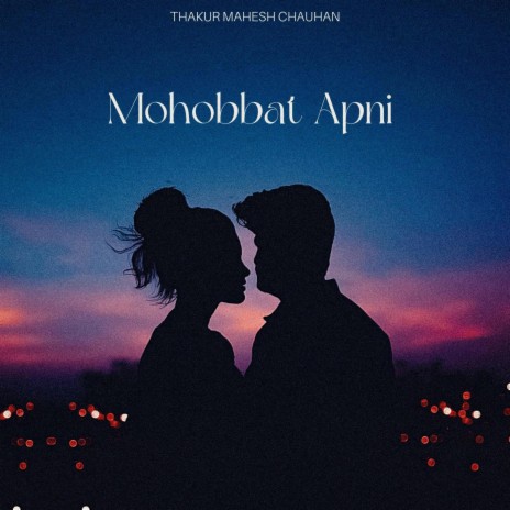 Mohabbat Apni ft. Sushant Chauhan | Boomplay Music