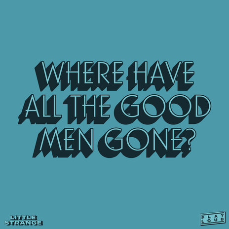 Where Have All the Good Men Gone? | Boomplay Music