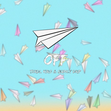Off ft. Kiro & Quincy Drip