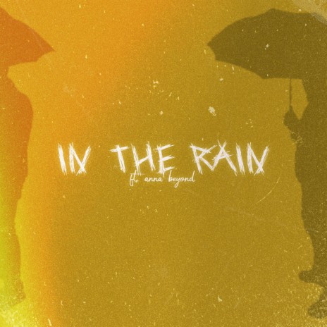 In The Rain (feat. Anna Beyond) | Boomplay Music