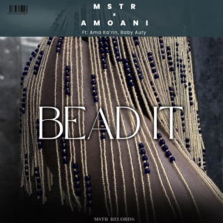 Bead It (Special Version) ft. Amoani, Ama Ka'rin & Baby Auty lyrics | Boomplay Music