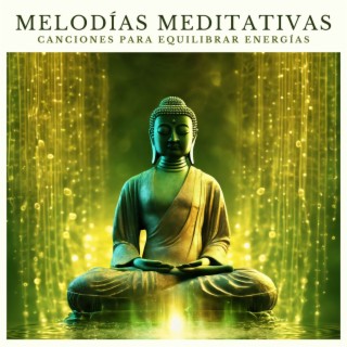 Melodías Meditativas: Canciones para Equilibrar Energías