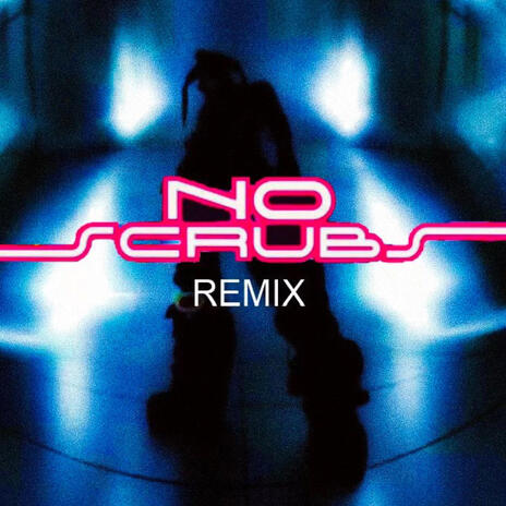 NO SCRUBS (REMIX) | Boomplay Music