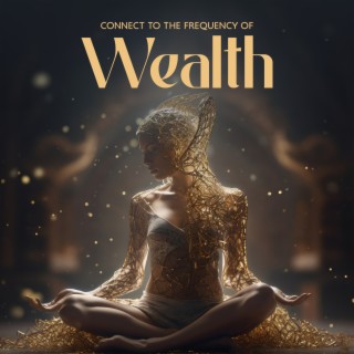 Connect To The Frequency Of Wealth
