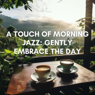 A Touch of Morning Jazz: Gently Embrace the Day