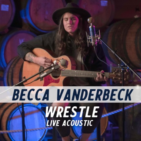 Wrestle (Live Acoustic Version) ft. Between Dreams Sessions | Boomplay Music
