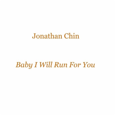 Baby I Will Run For You | Boomplay Music