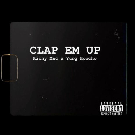 CLAP EM UP ft. The Real Yung Honcho