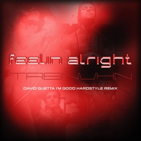 feelin alright (David Guetta I'm Good Hardstyle Remix) | Boomplay Music