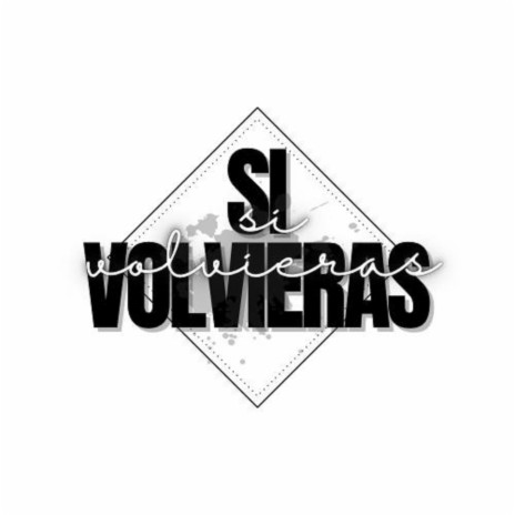 Si Volvieras | Boomplay Music