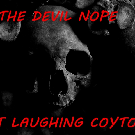 THE DEVIL NOPE ft. LaughingCoyote | Boomplay Music