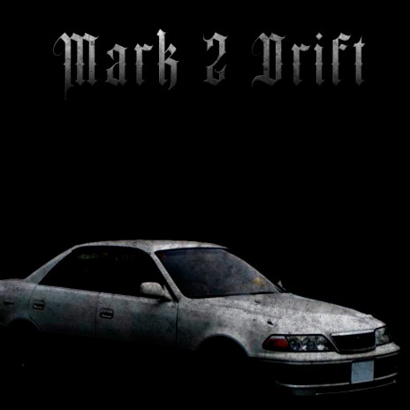 Mark 2 Drift | Boomplay Music