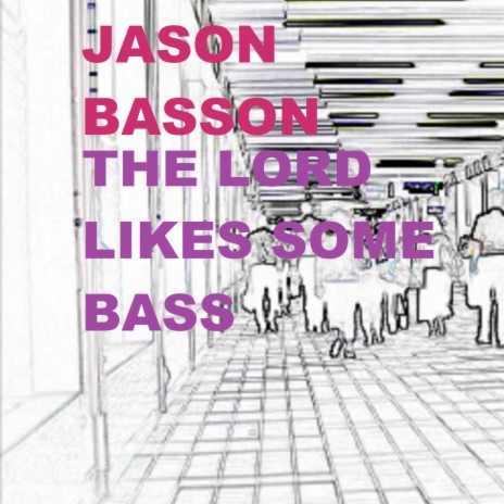 THE LORD LIKES SOME BASS | Boomplay Music