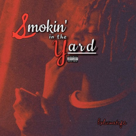 Smoking in the Yard | Boomplay Music