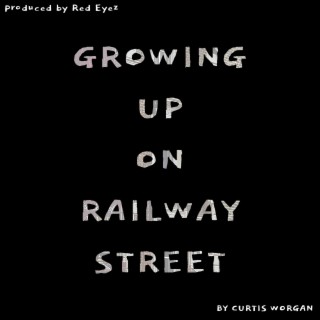 Growing Up on Railway Street