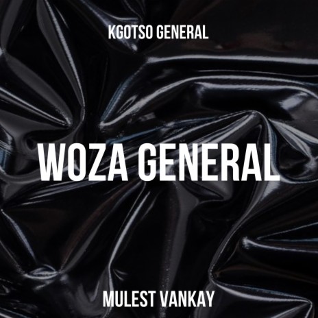 WOZA GENERAL ft. Mulest Vankay | Boomplay Music