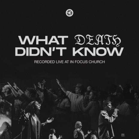 What Death Didn't Know (Live From In Focus Church) | Boomplay Music