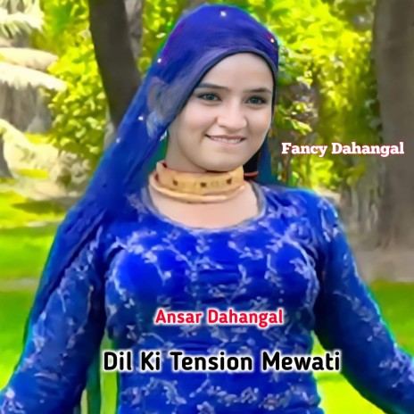 Dil Ki Tension Mewati | Boomplay Music